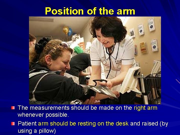 Position of the arm The measurements should be made on the right arm whenever