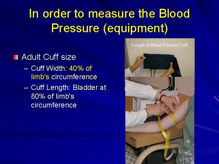 In order to measure the Blood Pressure (equipment) Adult Cuff size – Cuff Width: