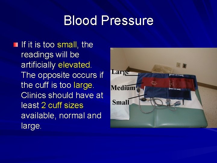 Blood Pressure If it is too small, the readings will be artificially elevated. The