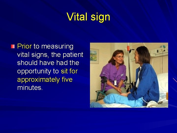 Vital sign Prior to measuring vital signs, the patient should have had the opportunity