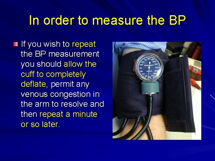 In order to measure the BP If you wish to repeat the BP measurement