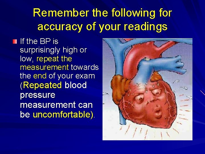 Remember the following for accuracy of your readings If the BP is surprisingly high