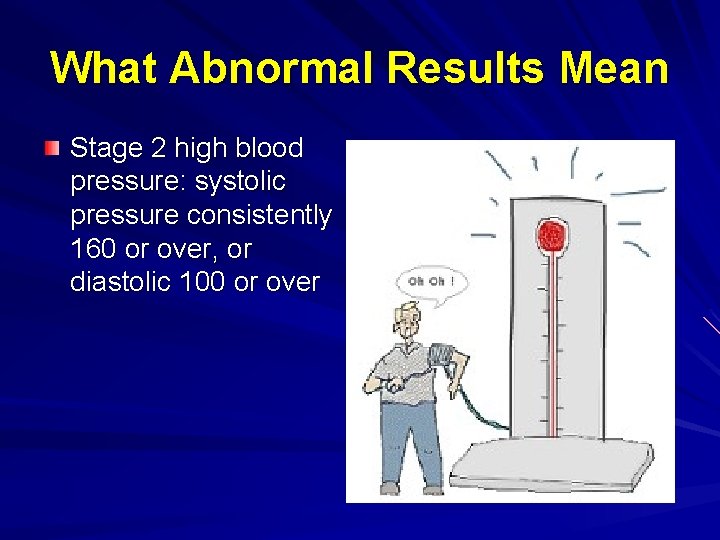 What Abnormal Results Mean Stage 2 high blood pressure: systolic pressure consistently 160 or