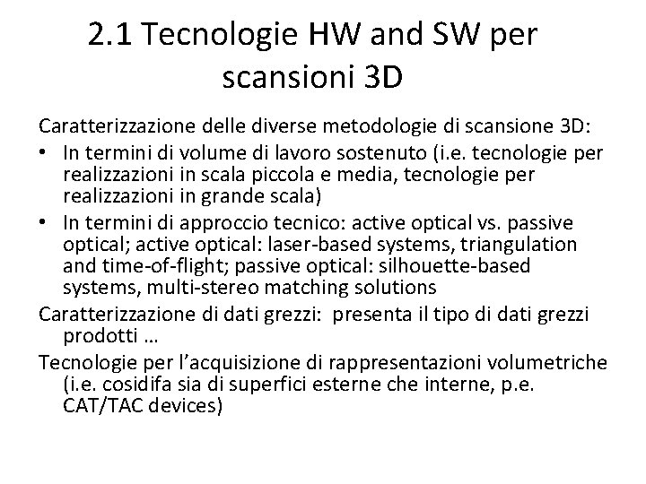 2. 1 Tecnologie HW and SW per scansioni 3 D Caratterizzazione delle diverse metodologie