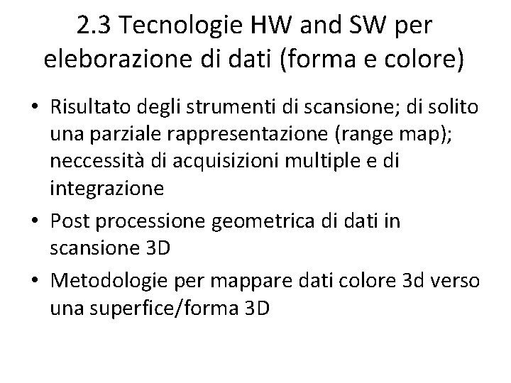 2. 3 Tecnologie HW and SW per eleborazione di dati (forma e colore) •