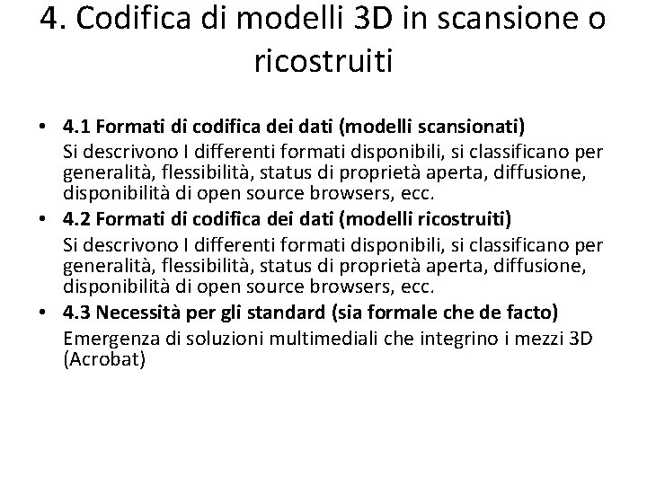 4. Codifica di modelli 3 D in scansione o ricostruiti • 4. 1 Formati