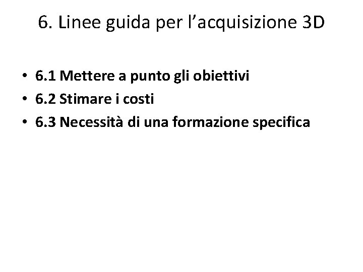 6. Linee guida per l’acquisizione 3 D • 6. 1 Mettere a punto gli