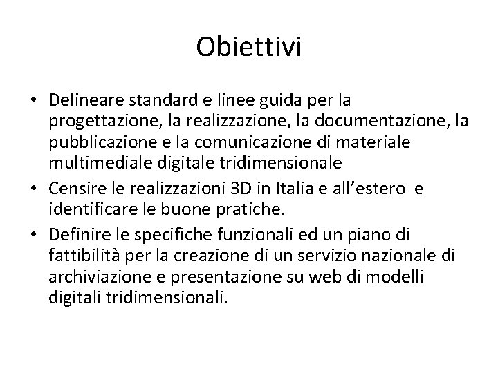 Obiettivi • Delineare standard e linee guida per la progettazione, la realizzazione, la documentazione,