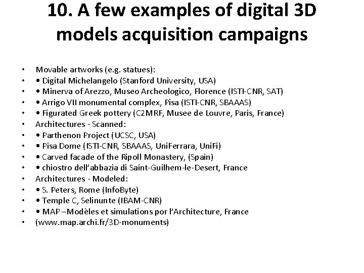 10. A few examples of digital 3 D models acquisition campaigns • • •