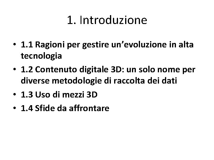 1. Introduzione • 1. 1 Ragioni per gestire un’evoluzione in alta tecnologia • 1.