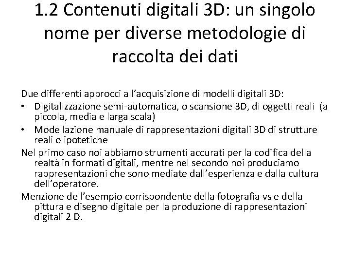 1. 2 Contenuti digitali 3 D: un singolo nome per diverse metodologie di raccolta