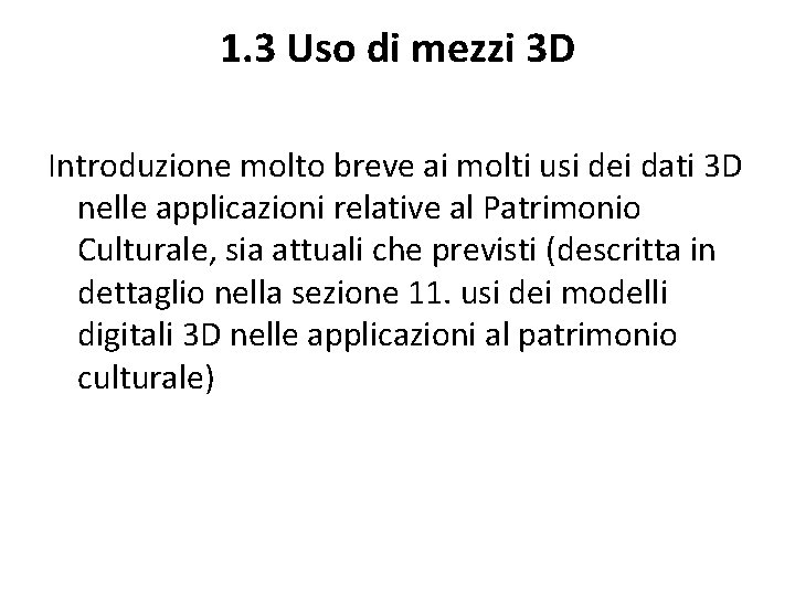 1. 3 Uso di mezzi 3 D Introduzione molto breve ai molti usi dei