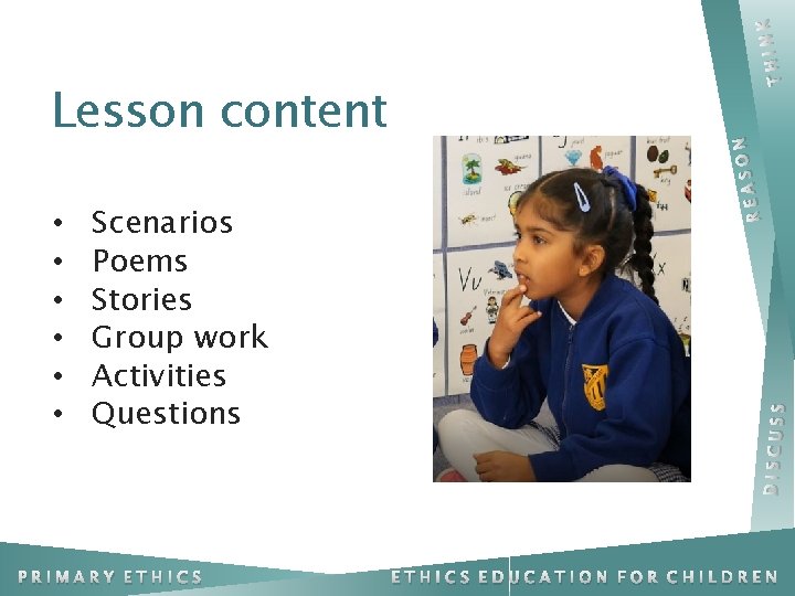 Scenarios Poems Stories Group work Activities Questions PRIMARY ETHICS NK THI DISCUS S •