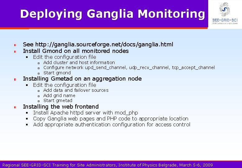 Deploying Ganglia Monitoring See http: //ganglia. sourceforge. net/docs/ganglia. html Install Gmond on all monitored