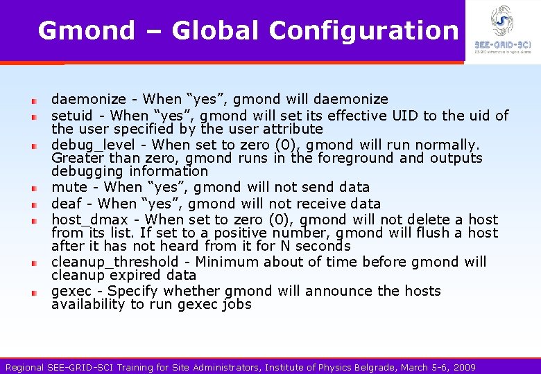 Gmond – Global Configuration daemonize - When “yes”, gmond will daemonize setuid - When