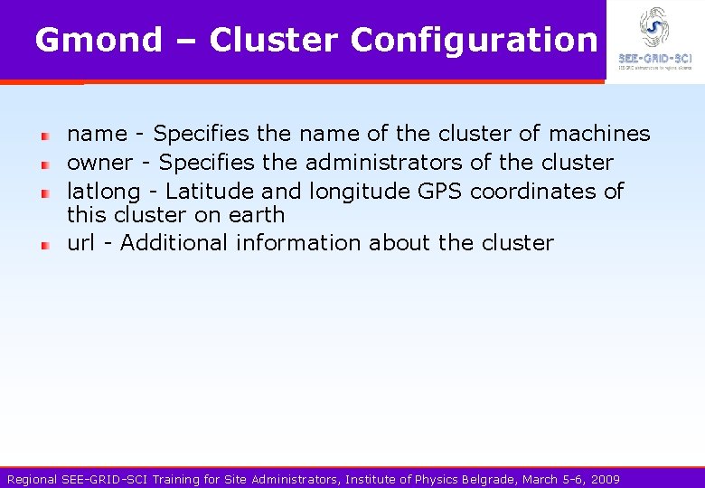 Gmond – Cluster Configuration name - Specifies the name of the cluster of machines