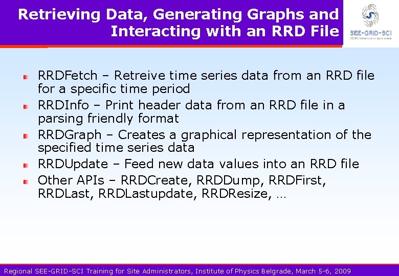 Retrieving Data, Generating Graphs and Interacting with an RRD File RRDFetch – Retreive time