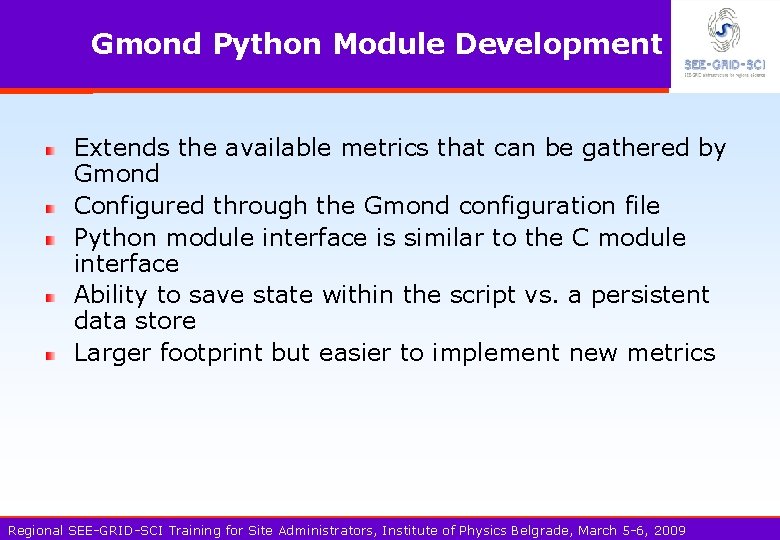 Gmond Python Module Development Extends the available metrics that can be gathered by Gmond