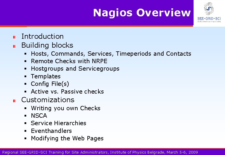 Nagios Overview Introduction Building blocks § § § Hosts, Commands, Services, Timeperiods and Contacts