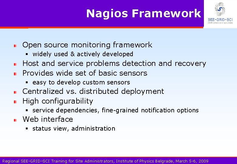 Nagios Framework Open source monitoring framework § widely used & actively developed Host and