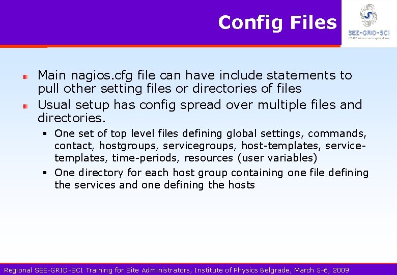 Config Files Main nagios. cfg file can have include statements to pull other setting