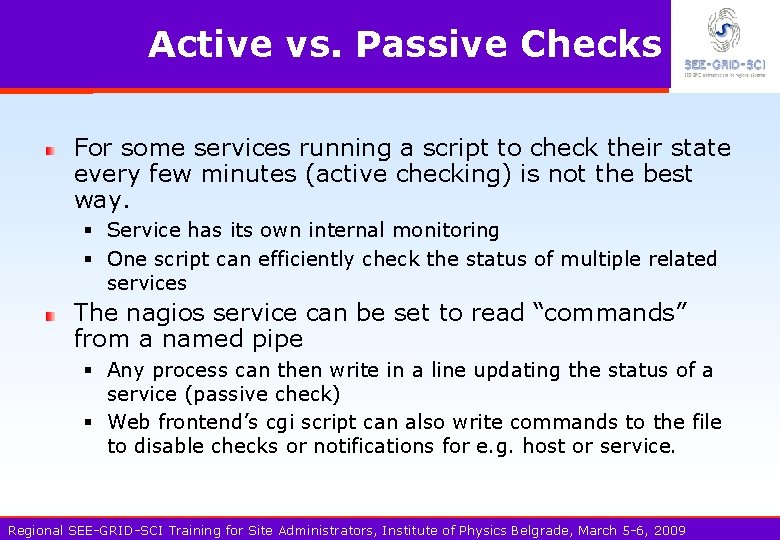 Active vs. Passive Checks For some services running a script to check their state