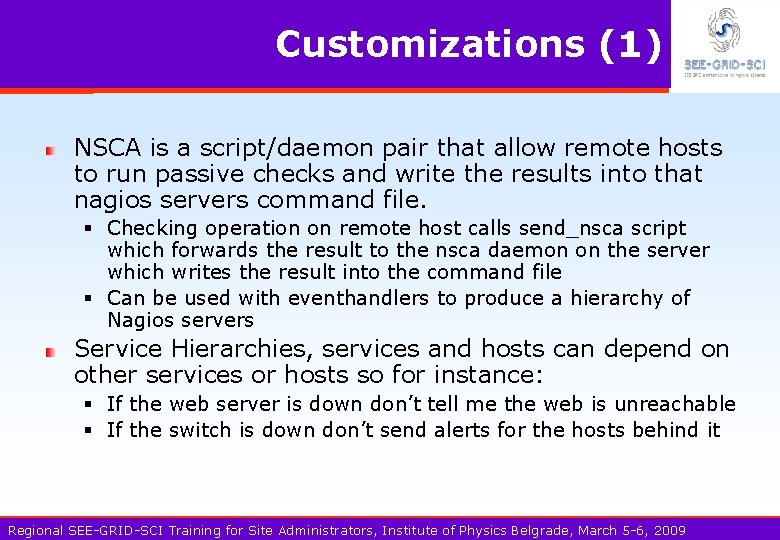 Customizations (1) NSCA is a script/daemon pair that allow remote hosts to run passive