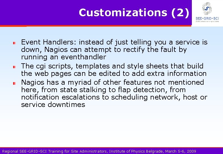 Customizations (2) Event Handlers: instead of just telling you a service is down, Nagios