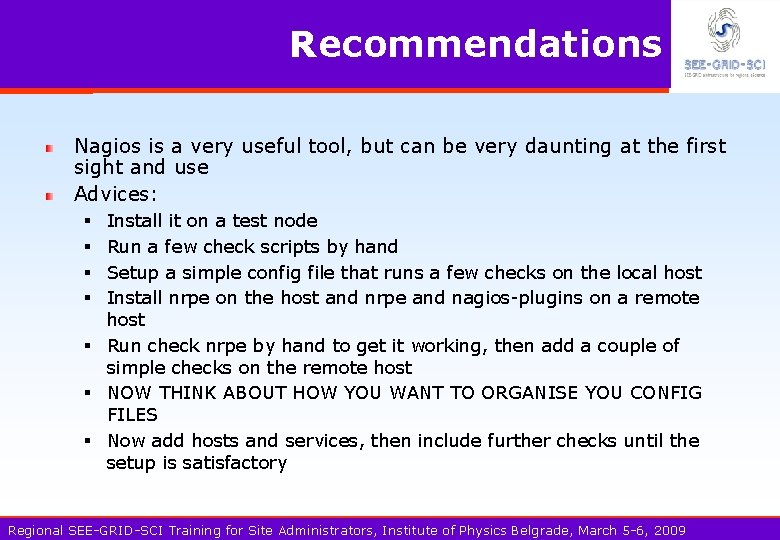 Recommendations Nagios is a very useful tool, but can be very daunting at the