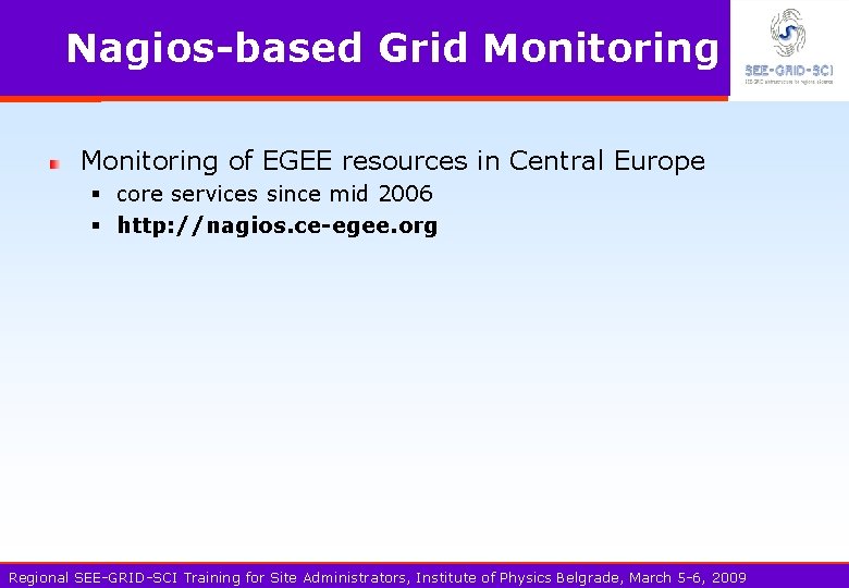 Nagios-based Grid Monitoring of EGEE resources in Central Europe § core services since mid