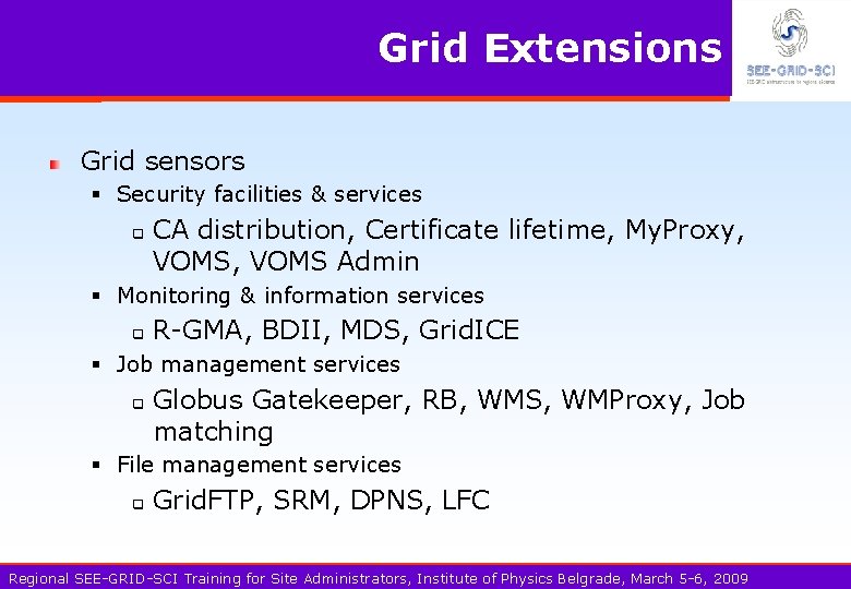 Grid Extensions Grid sensors § Security facilities & services q CA distribution, Certificate lifetime,