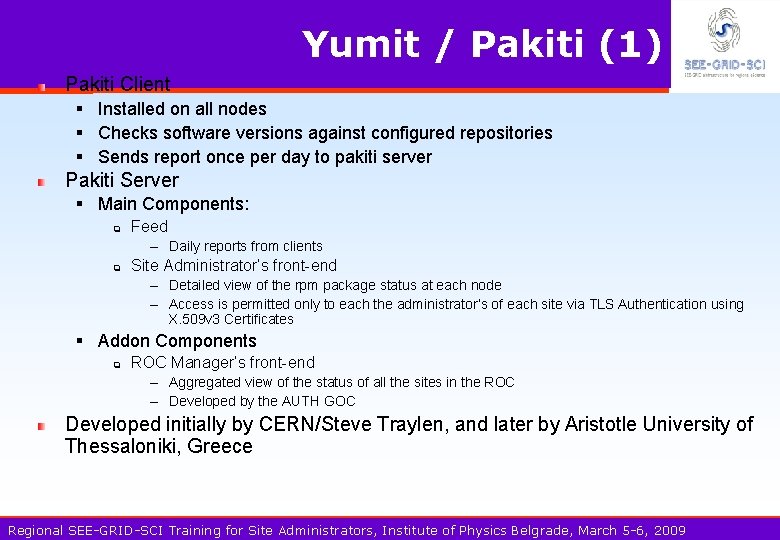 Yumit / Pakiti (1) Pakiti Client § Installed on all nodes § Checks software