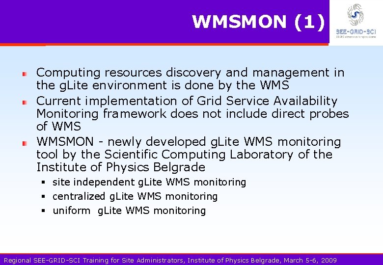 WMSMON (1) Computing resources discovery and management in the g. Lite environment is done