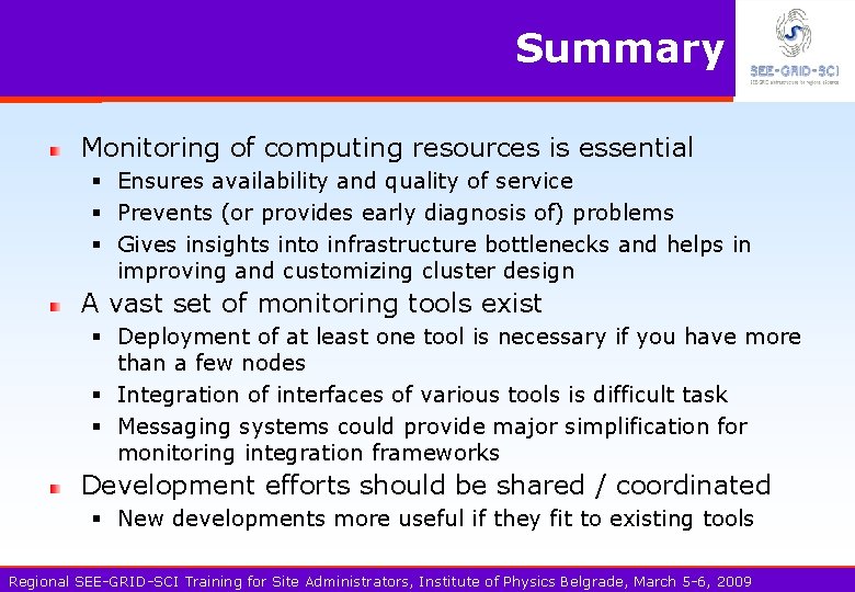 Summary Monitoring of computing resources is essential § Ensures availability and quality of service