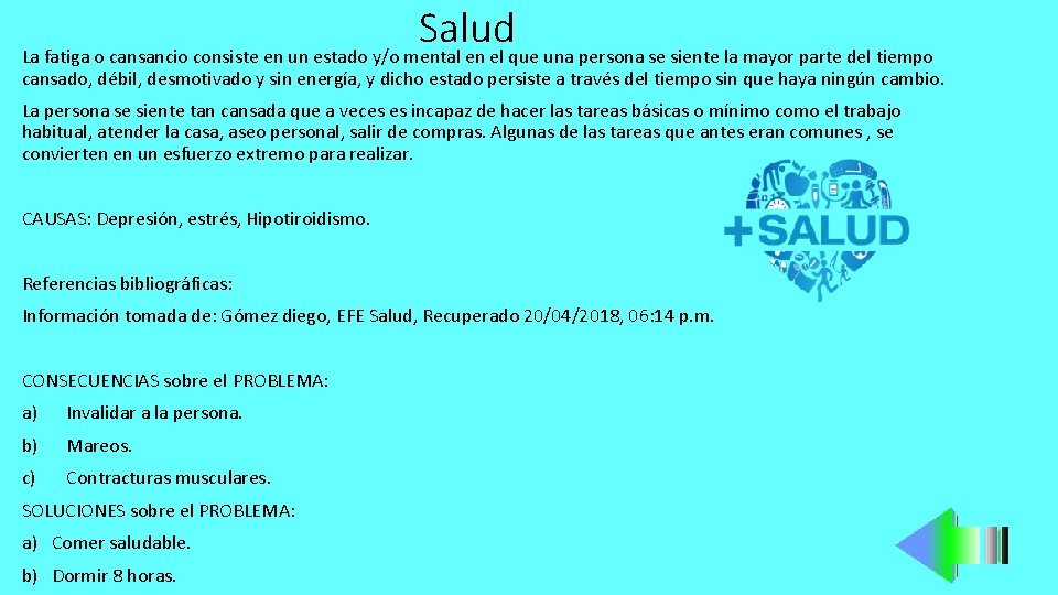 Salud La fatiga o cansancio consiste en un estado y/o mental en el que