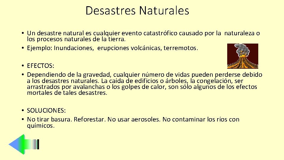 Desastres Naturales • Un desastre natural es cualquier evento catastrófico causado por la naturaleza
