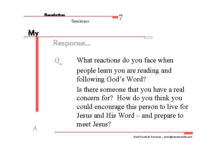 Revelation Seminars 7 My Response. . . Q A What reactions do you face