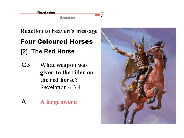 Revelation Seminars Reaction to heaven’s message Four Coloured Horses [2] The Red Horse Q