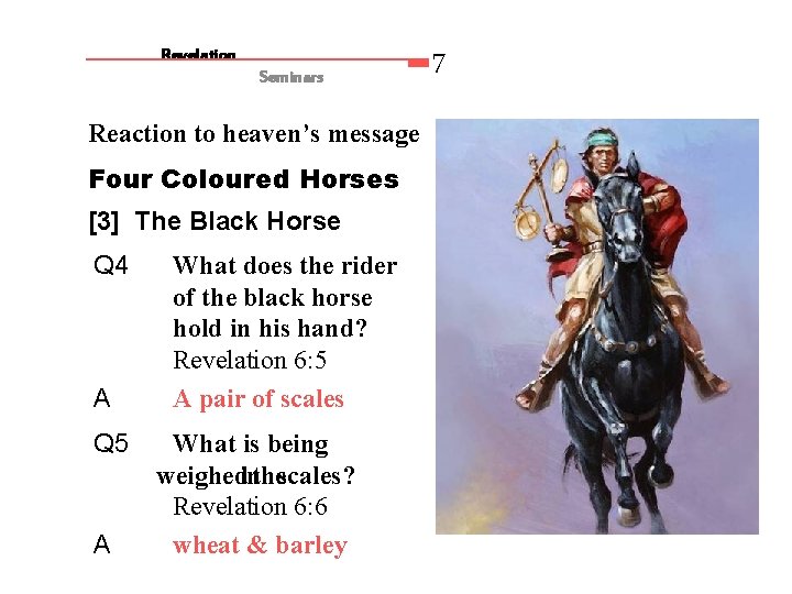 Revelation Seminars Reaction to heaven’s message Four Coloured Horses [3] The Black Horse Q