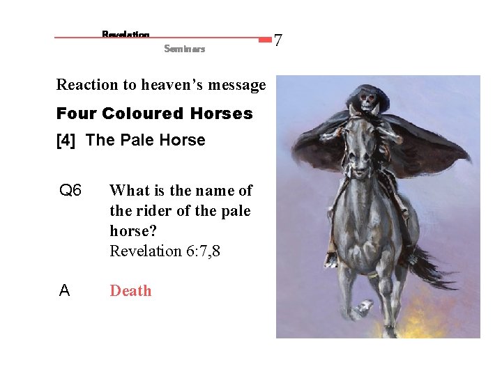 Revelation Seminars Reaction to heaven’s message Four Coloured Horses [4] The Pale Horse Q