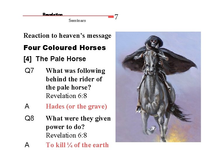 Revelation Seminars Reaction to heaven’s message Four Coloured Horses [4] The Pale Horse Q