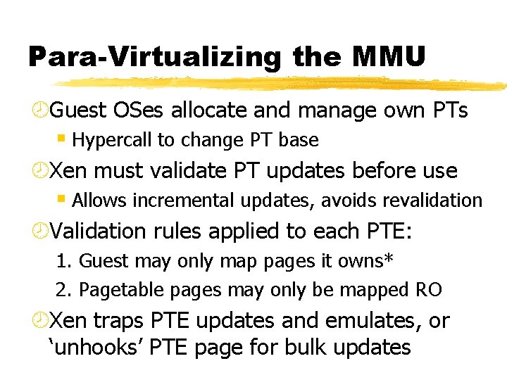 Para-Virtualizing the MMU ¾Guest OSes allocate and manage own PTs § Hypercall to change