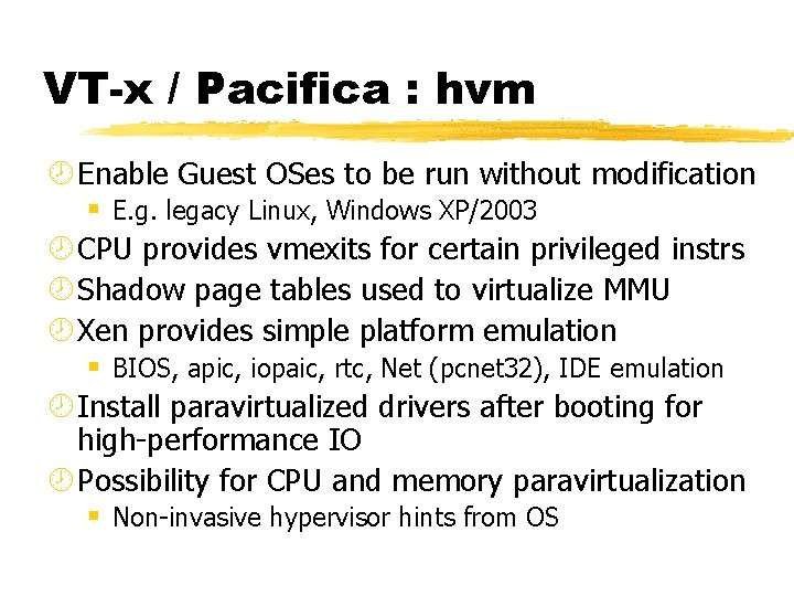 VT-x / Pacifica : hvm ¾ Enable Guest OSes to be run without modification