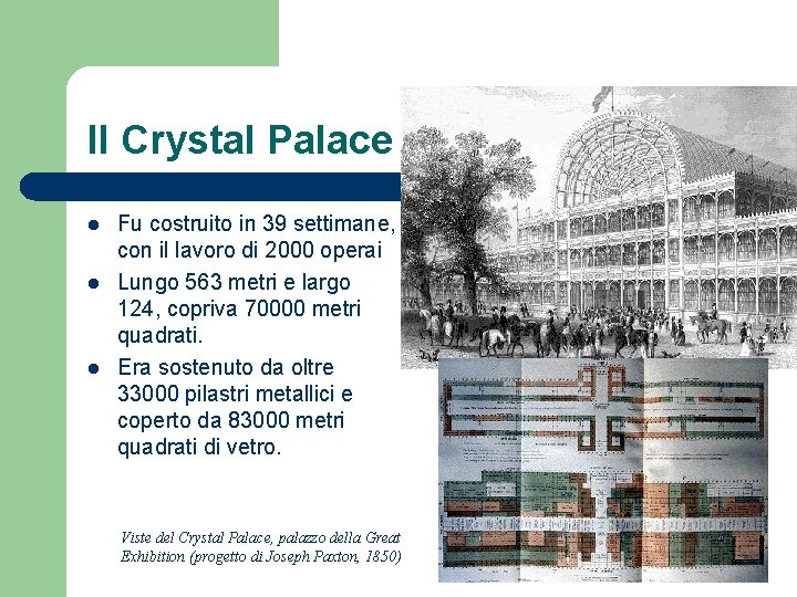Il Crystal Palace l l l Fu costruito in 39 settimane, con il lavoro