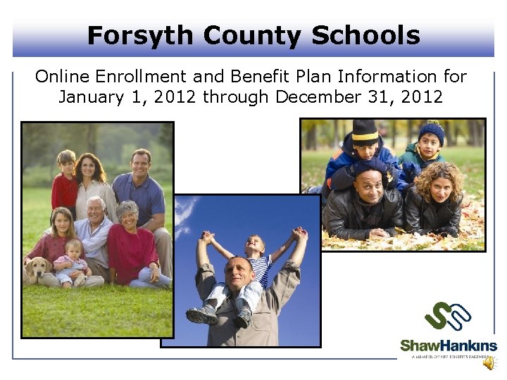 Forsyth County Schools Online Enrollment and Benefit Plan Information for January 1, 2012 through