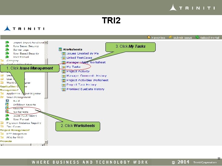 TRI 2 3. Click My Tasks 1. Click Issue Management 2. Click Worksheets 22