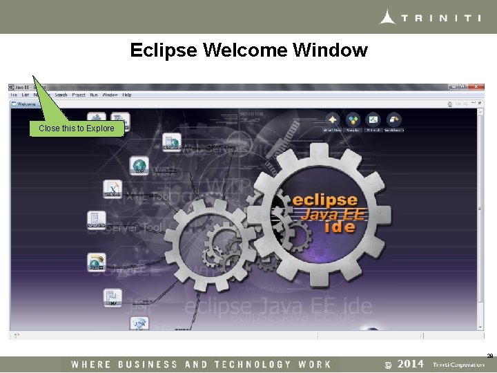 Eclipse Welcome Window Close this to Explore 28 