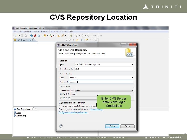 CVS Repository Location Enter CVS Server details and login Credentials 33 