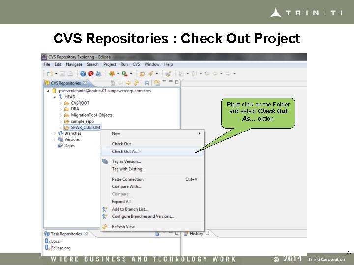 CVS Repositories : Check Out Project Right click on the Folder and select Check