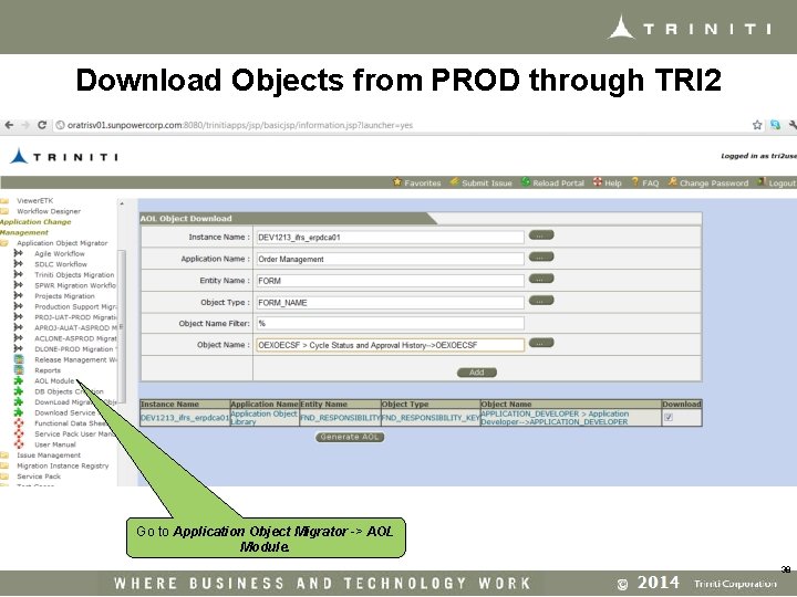 Download Objects from PROD through TRI 2 Go to Application Object Migrator -> AOL